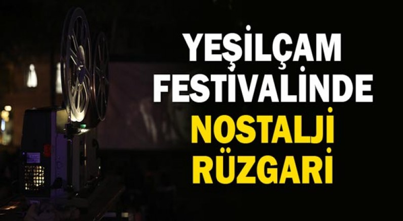 Yeşilçam Festivalinde Nostalji Rüzgarı