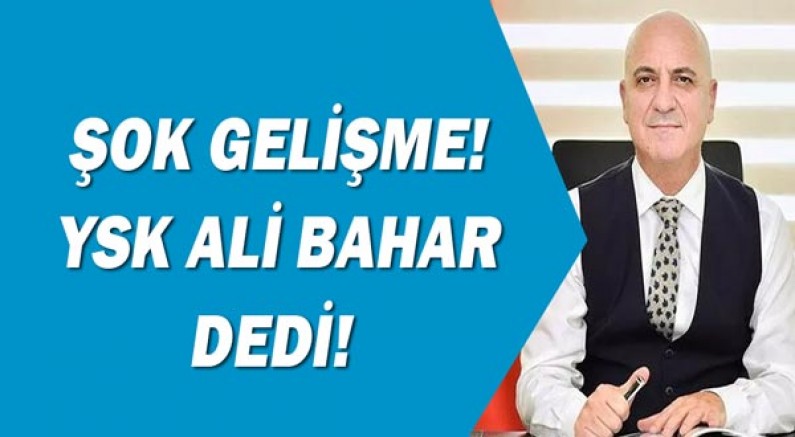 YSK kararını verdi! Ali Bahar tekrar başkan!