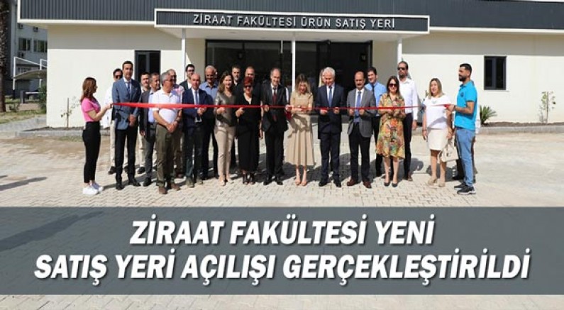 Ziraat Fakültesi Yeni Satış Yeri Açılışı gerçekleştirildi